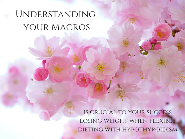 Understanding Your Macros – Flexible Dieting With Hypothyroidism