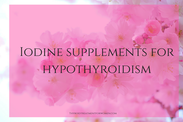Best Iodine Supplements For Thyroid Health