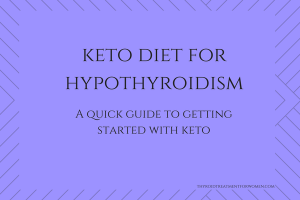 Underactive Thyroid Diet – Keto Thyroid Diet For Beginners Why & How